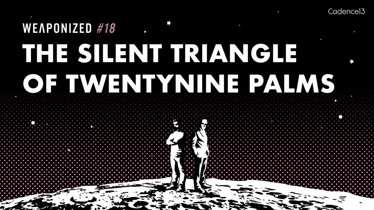 The Silent Triangle Of Twentynine Palms : WEAPONIZED : EPISODE #18